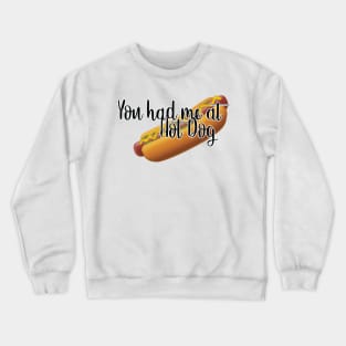 You had me at HOT DOG Crewneck Sweatshirt